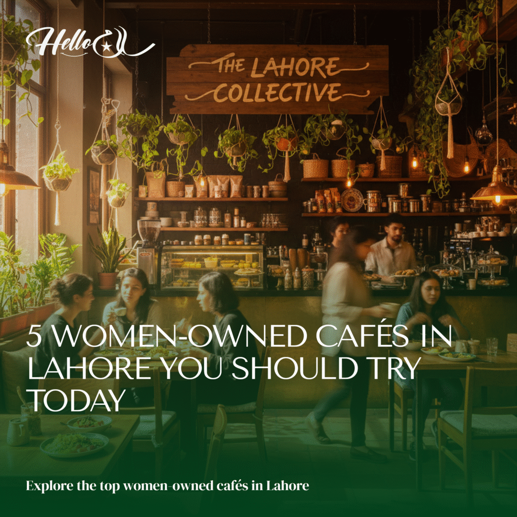 5 women owned cafes in lahore
